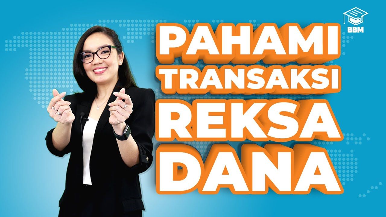 Pahami Transaksi Reksa Dana